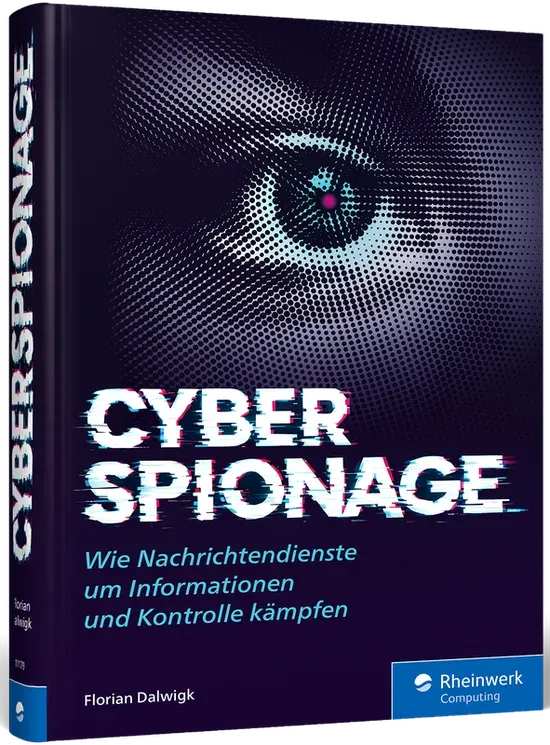 Cyberspionage: Wie Nachrichtendienste um Informationen und Kontrolle kämpfen